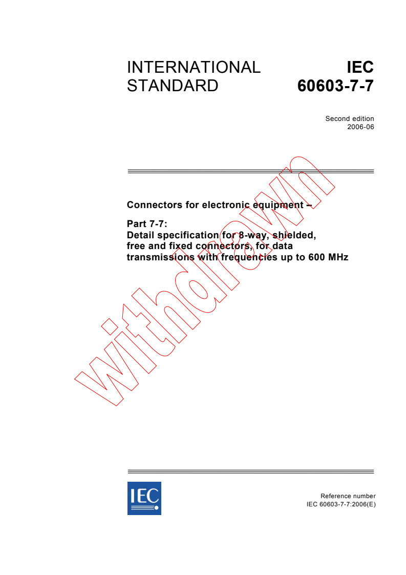 IEC 60603-7-7:2006 - Connectors for electronic equipment - Part 7-7: Detail specification for 8-way, shielded, free and fixed connectors, for data transmissions with frequencies up to 600 MHz
Released:6/22/2006
Isbn:283188697X