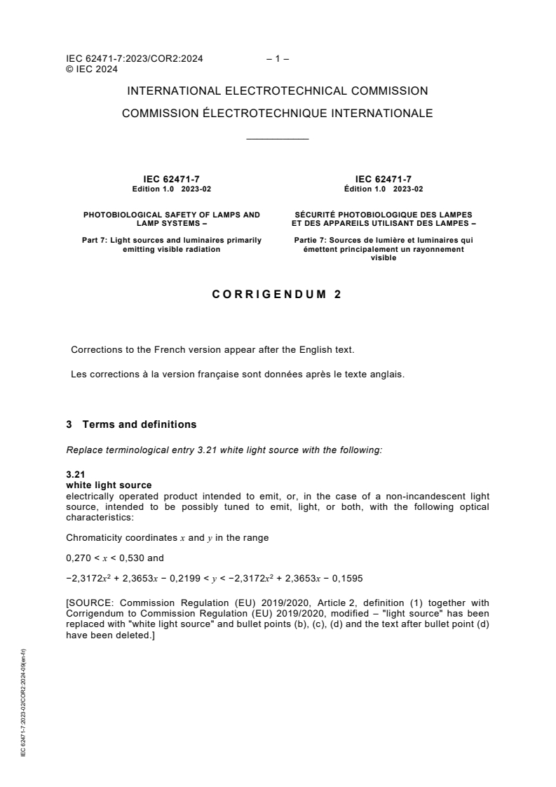 IEC 62471-7:2023/COR2:2024 - Corrigendum 2 - Photobiological safety of lamps and lamp systems - Part 7: Light sources and luminaires primarily emitting visible radiation
Released:19. 09. 2024