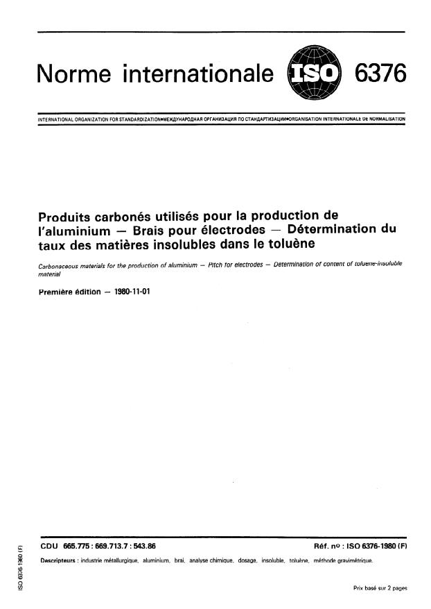 ISO 6376:1980 ISO 6376:1980 - Produits carbonés utilisés pour la production de l'aluminium -- Brais pour électrodes -- Détermination du taux des matieres insolubles dans le toluene - Page 1 preview
