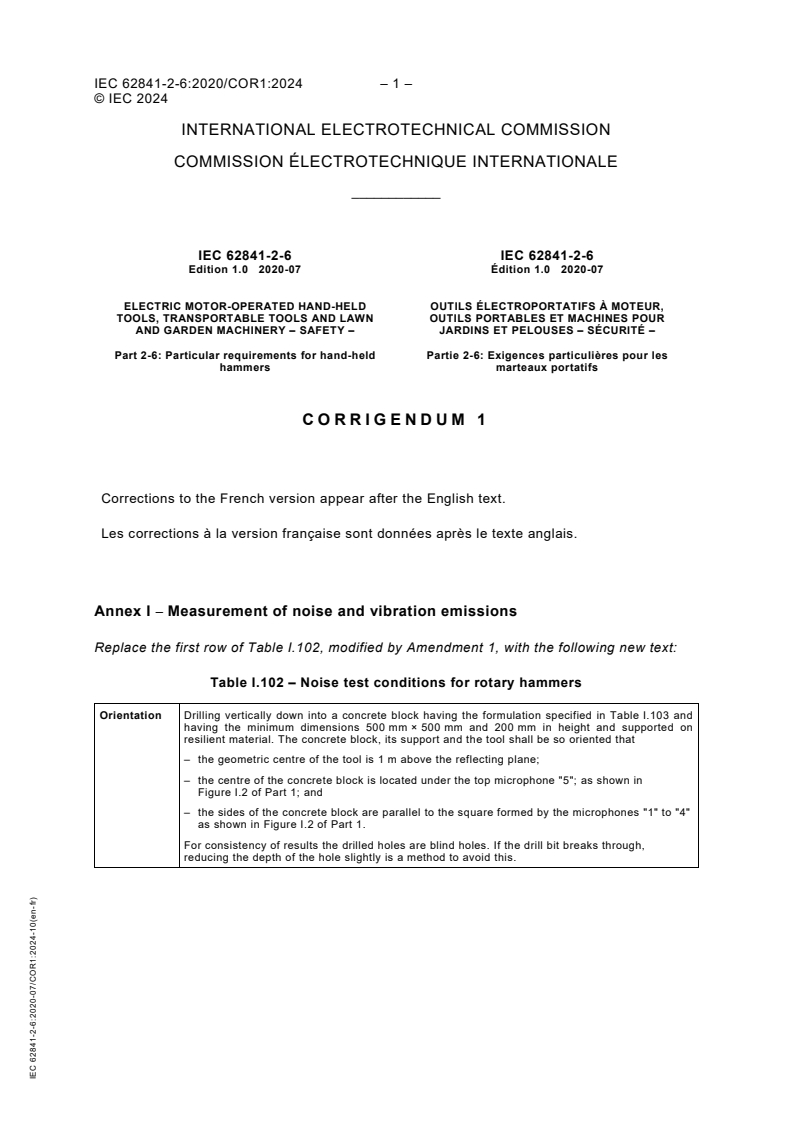 IEC 62841-2-6:2020/COR1:2024 - Corrigendum 1 - Electric motor-operated hand-held tools, transportable tools and lawn and garden machinery - Safety - Part 2-6: Particular requirements for hand-held hammers
Released:17. 10. 2024