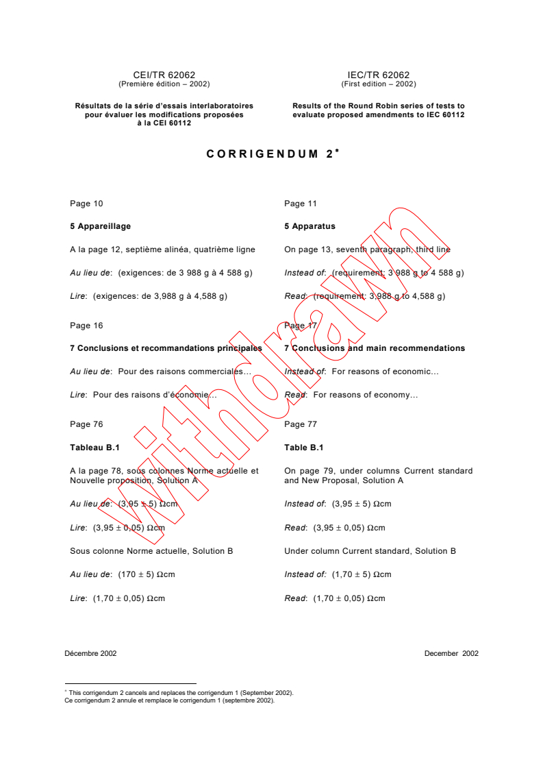 IEC TR 62062:2002/COR2:2002 - Corrigendum 2 - Results of the Round Robin series of tests to evaluate proposed amendments to IEC 60112
Released:12/19/2002