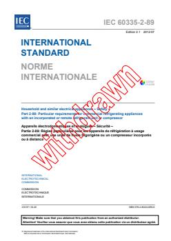 IEC 60335-2-89:2010 IEC 60335-2-89:2010+AMD1:2012 CSV - Household and similar electrical appliances - Safety - Part 2-89: Particular requirements for commercial refrigerating appliances withan incorporated or remote refrigerant unit or compressor
Released:7/17/2012 - Page 3 preview