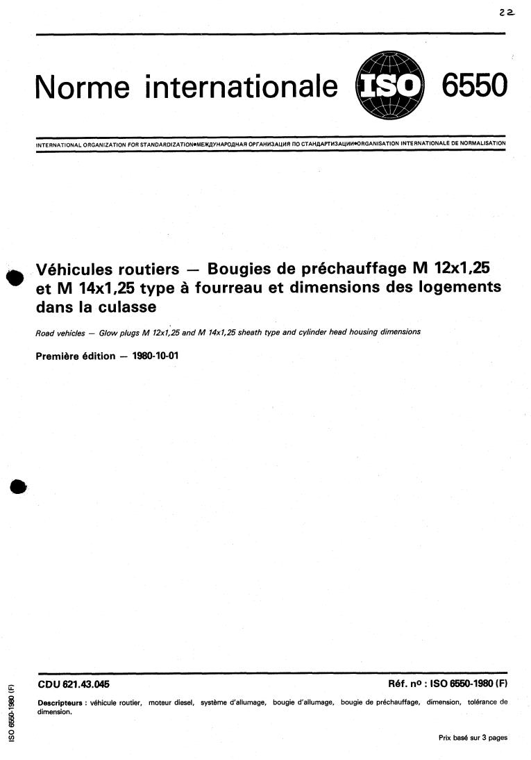 ISO 6550:1980 - Road vehicles — Glow plugs M 12x1,25 and M 14x1,25 sheath type and cylinder head housing dimensions
Released:10/1/1980