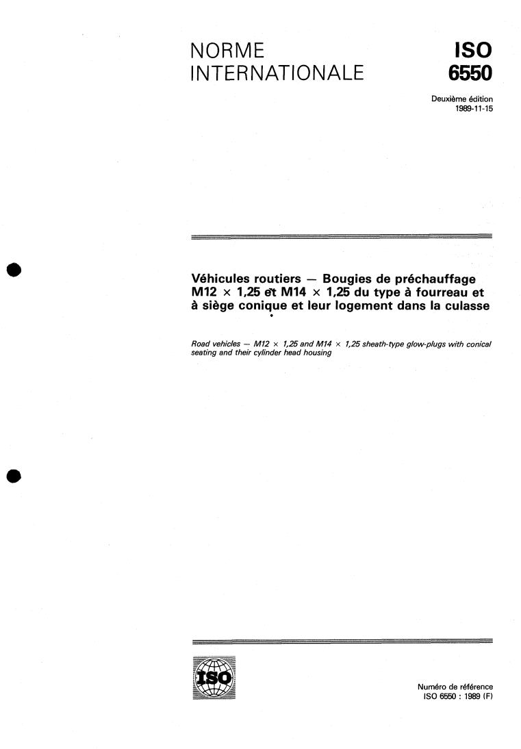 ISO 6550:1989 - Road vehicles — M12 x 1,25 and M14 x 1,25 sheath-type glow-plugs with conical seating and their cylinder head housing
Released:11/2/1989