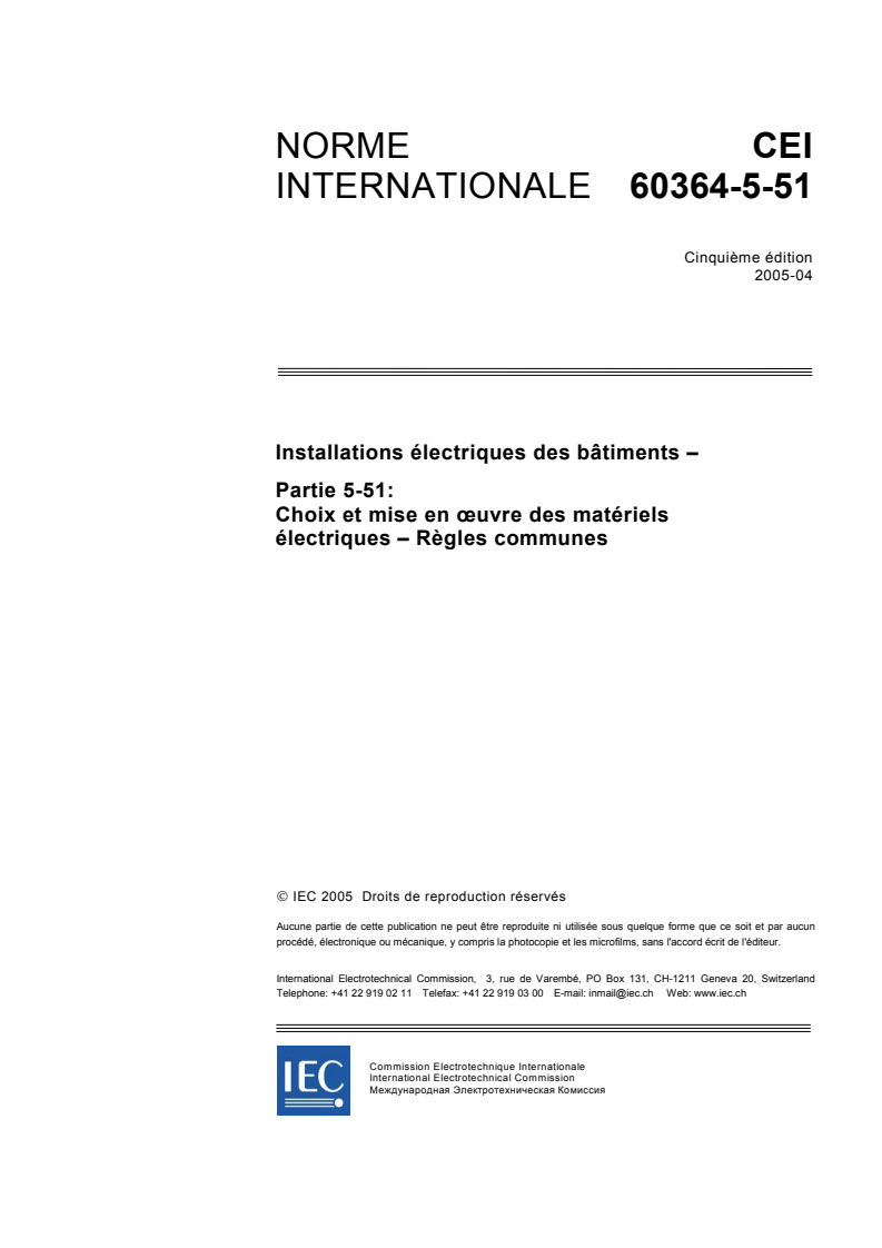 IEC 60364-5-51:2005 - Installations électriques des bâtiments - Partie 5-51: Choix et mise en oeuvre des matériels électriques - Règles communes
Released:4/14/2005