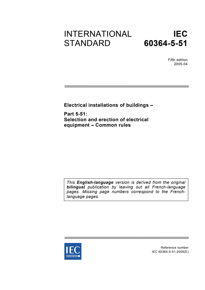 IEC 60364-5-51:2005 - Electrical installations of buildings - Part 5-51: Selection and erection of electrical equipment - Common rules
Released:4/14/2005