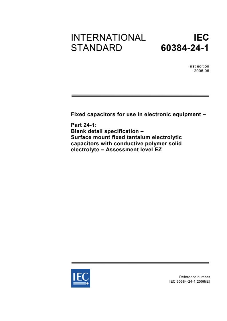 IEC 60384-24-1:2006 - Fixed capacitors for use in electronic equipment - Part 24-1: Blank detail specification - Surface mount fixed tantalum electrolytic capacitors with conductive polymer solid electrolyte - Assessment level EZ
Released:6/26/2006
Isbn:2831887038