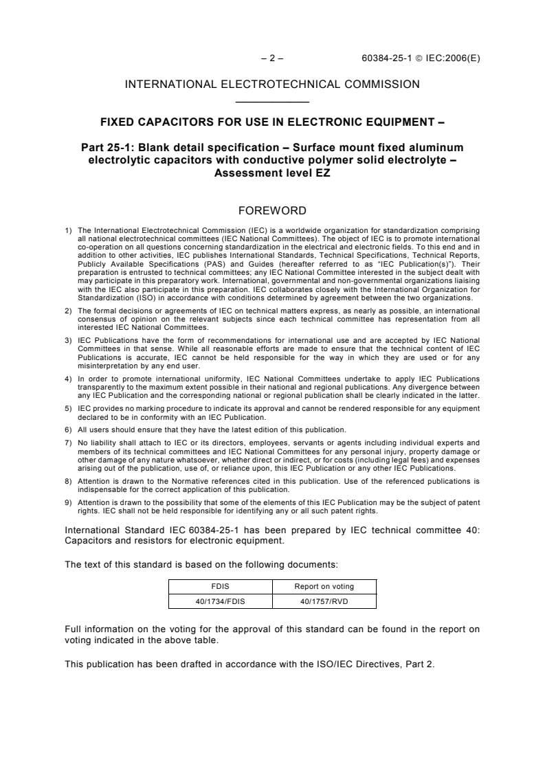 IEC 60384-25-1:2006 IEC 60384-25-1:2006 - Fixed capacitors for use in electronic equipment - Part 25-1: Blank detail specification - Surface mount fixed aluminium electrolytic capacitors with conductive polymer solid electrolyte - Assessment level EZ
Released:6/26/2006
Isbn:2831887054 - Page 4 preview