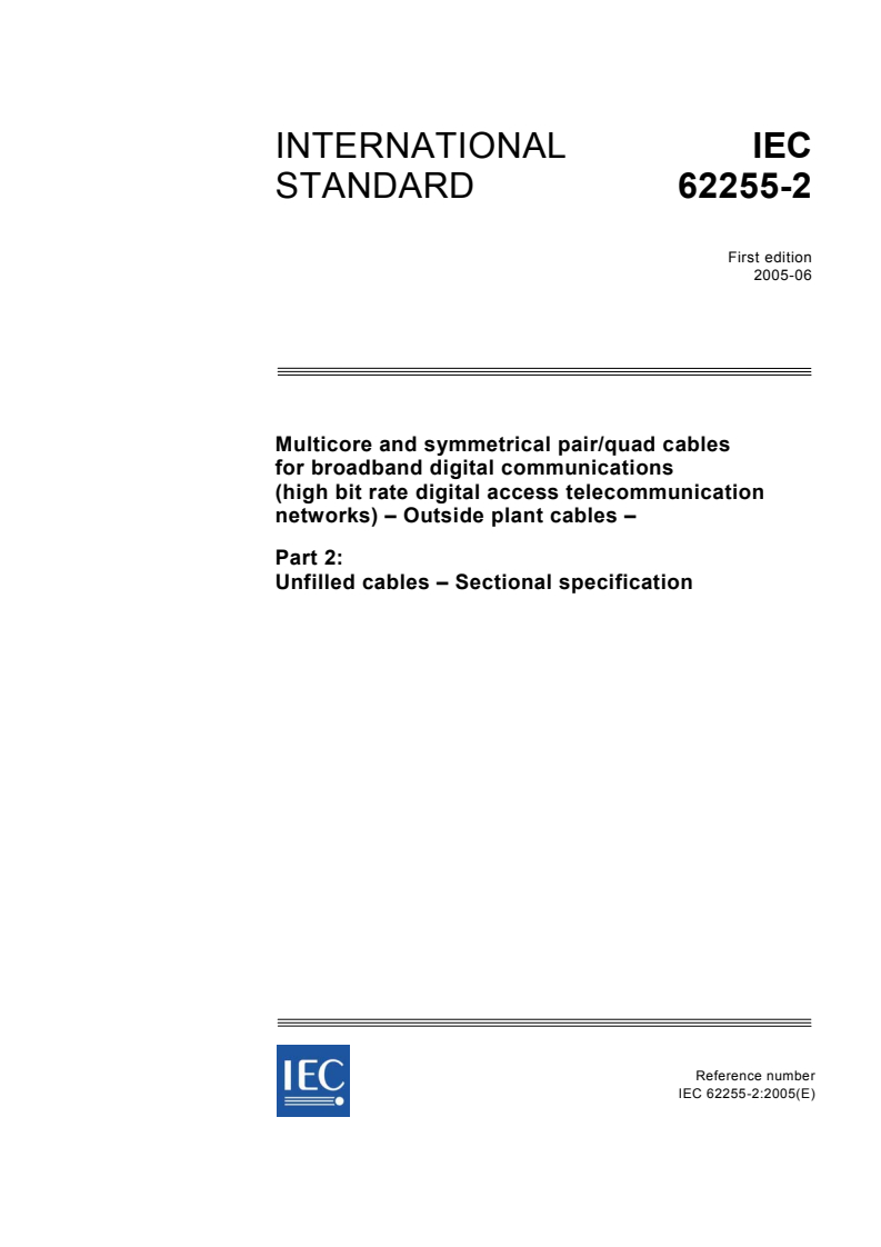 IEC 62255-2:2005 IEC 62255-2:2005 - Multicore and symmetrical pair/quad cables for broadband digital communications (high bit rate digital access telecommunication networks) - Outside plant cables - Part 2: Unfilled cables - Sectional specification
Released:6/23/2005
Isbn:2831880203