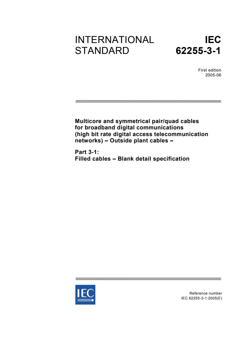 IEC 62255-3-1:2005 - Multicore and symmetrical pair/quad cables for broadband digital communications (high bit rate digital access telecommunication networks) - Outside plant cables - Part 3-1: Filled cables - Blank detail specification
Released:6/23/2005
Isbn:2831880238