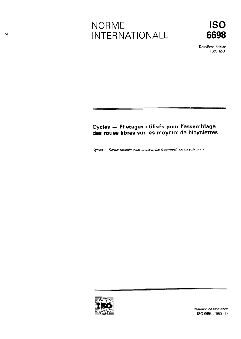 ISO 6698:1989 ISO 6698:1989 - Cycles — Filetages utilisés pour l'assemblage des roues libres sur les moyeux de bicyclettes
Released:12/7/1989