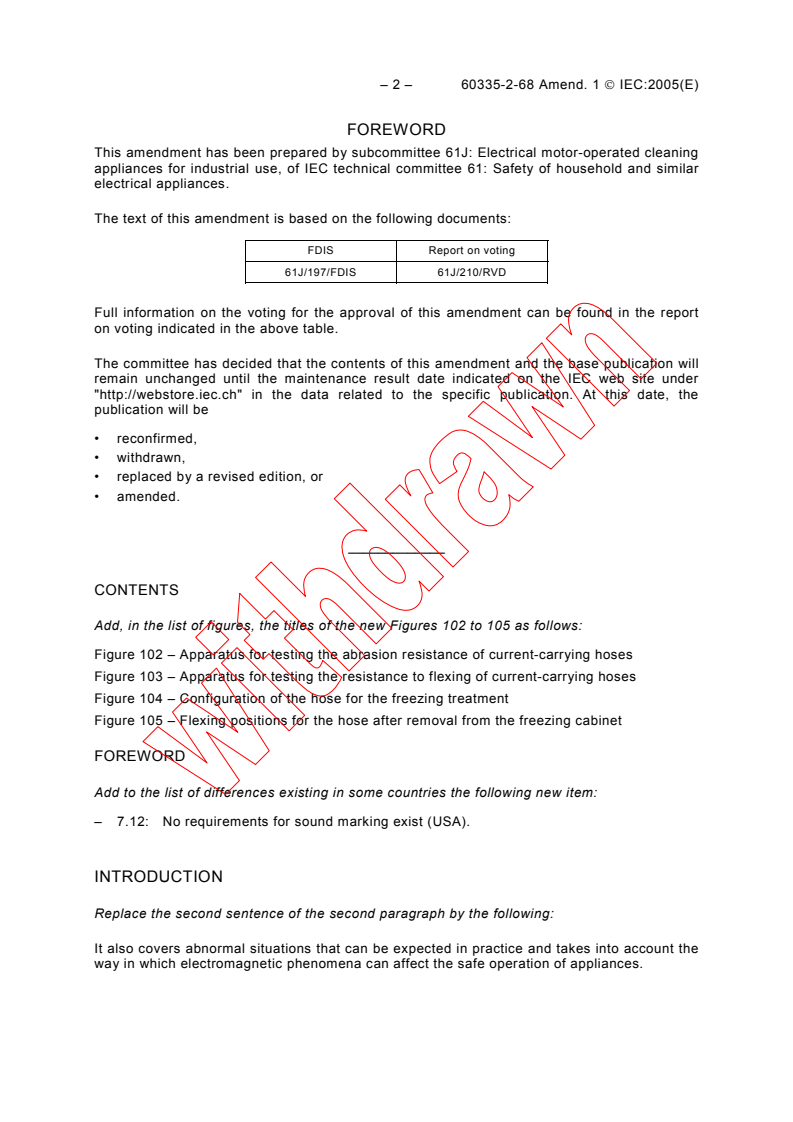 IEC 60335-2-68:2002/AMD1:2005 IEC 60335-2-68:2002/AMD1:2005 - Amendment 1 - Household and similar electrical appliances - Safety - Part 2-68: Particular requirements for spray extraction appliances, for industrial and commercial use
Released:10/17/2005
Isbn:283188294X - Page 2 preview