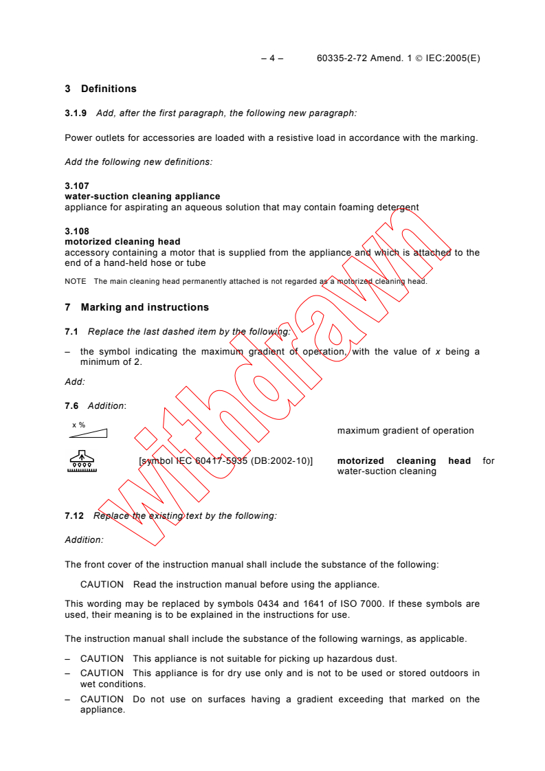 IEC 60335-2-72:2002/AMD1:2005 IEC 60335-2-72:2002/AMD1:2005 - Amendment 1 - Household and similar electrical appliances - Safety - Part 2-72: Particular requirements for automatic machines for floor treatment for commercial and industrial use
Released:11/23/2005
Isbn:2831883024 - Page 4 preview