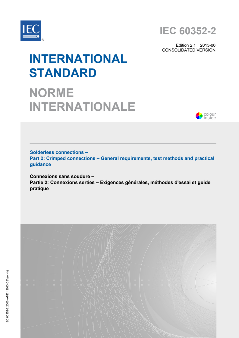 IEC 60352-2:2006+AMD1:2013 CSV - Solderless connections - Part 2: Crimped connections - Generalrequirements, test methods and practical guidance
Released:6/27/2013
Isbn:9782832209073