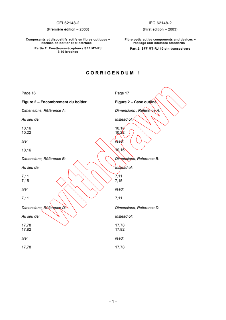 IEC 62148-2:2003/COR1:2003 - Corrigendum 1 - Fibre optic active components and devices - Package and interface standards - Part 2: SFF MT-RJ 10-pin transceivers
Released:6/11/2003