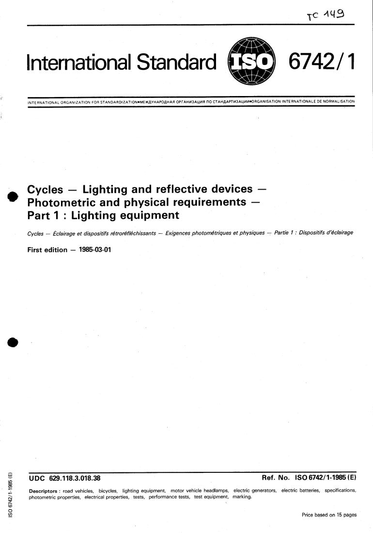 ISO 6742-1:1985 - Cycles — Lighting and reflective devices — Photometric and physical requirements — Part 1: Lighting equipment
Released:2/28/1985