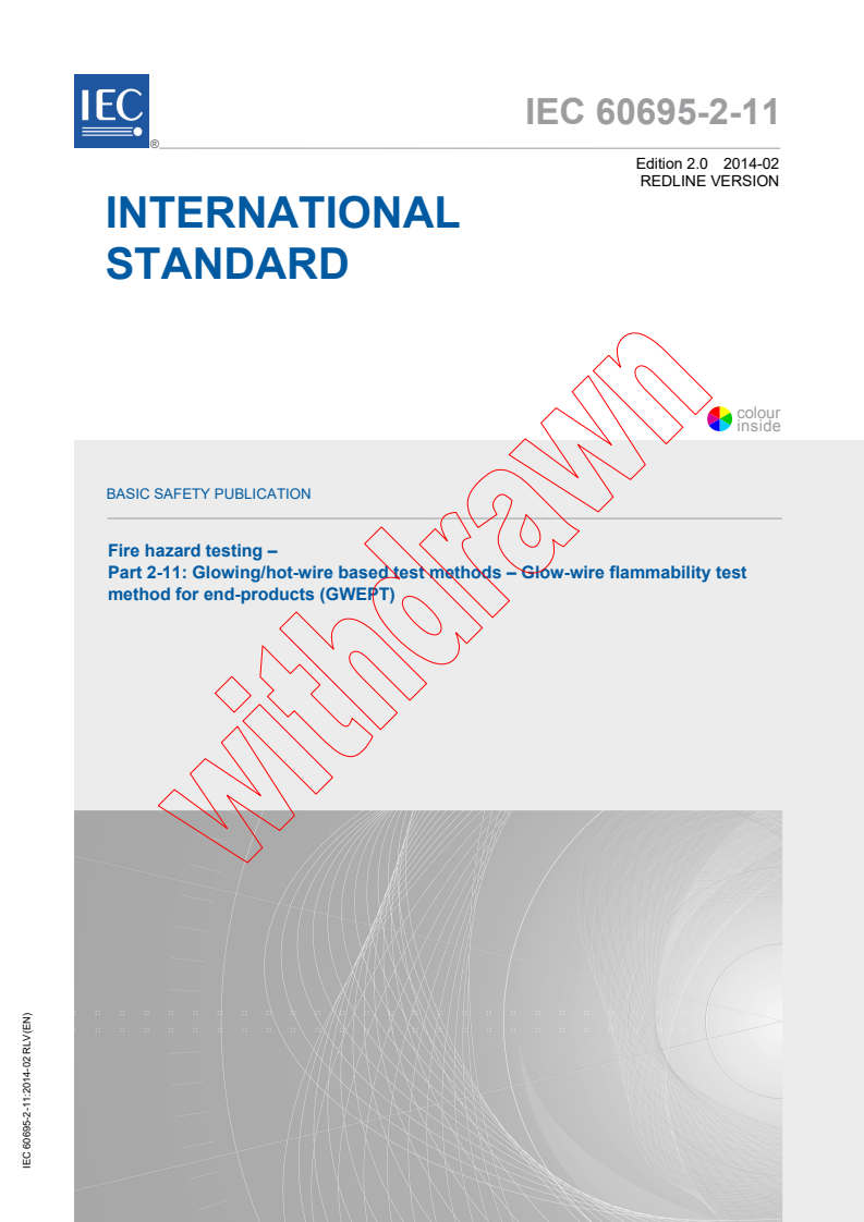 IEC 60695-2-11:2014 RLV - Fire hazard testing - Part 2-11: Glowing/hot-wire based test methods - Glow-wire flammability test method for end-products (GWEPT)
Released:2/6/2014
Isbn:9782832214084