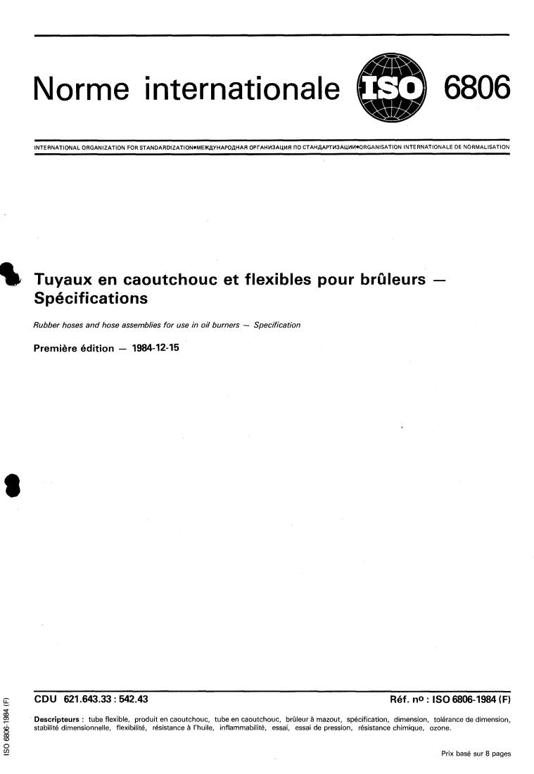 ISO 6806:1984 - Rubber hoses and hose assemblies for use in oil burners — Specification
Released:12/1/1984
