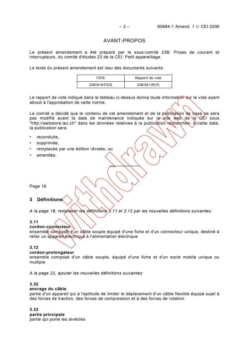IEC 60884-1:2002/AMD1:2006 IEC 60884-1:2002/AMD1:2006 - Amendement 1 - Prises de courant pour usages domestiques et analogues - Partie 1: Règles générales
Released:5/29/2006 - Page 2 preview