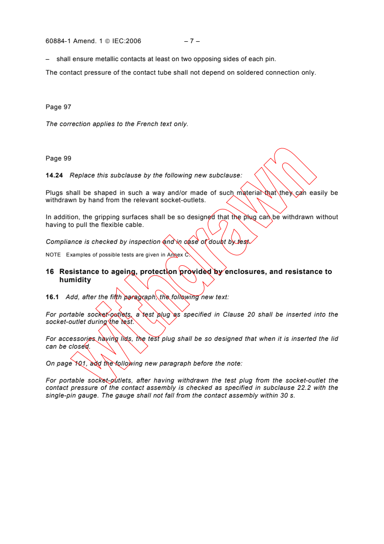 IEC 60884-1:2002/AMD1:2006 IEC 60884-1:2002/AMD1:2006 - Amendment 1 - Plugs and socket-outlets for household and similar purposes - Part 1: General requirements
Released:5/29/2006 - Page 4 preview