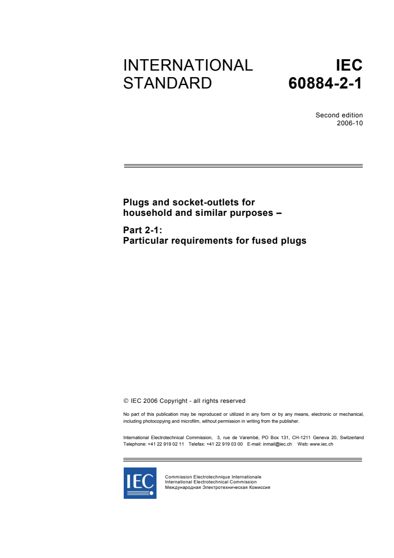 IEC 60884-2-1:2006 - Plugs and socket-outlets for household and similar purposes - Part 2-1: Particular requirements for fused plugs
Released:10/11/2006