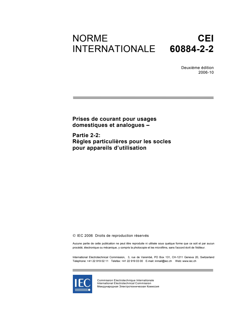IEC 60884-2-2:2006 - Prises de courant pour usages domestiques et analogues - Partie 2-2: Règles particulières pour les socles pour appareils d'utilisation
Released:10/11/2006