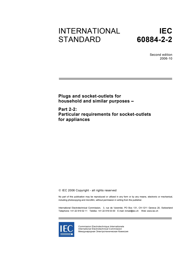 IEC 60884-2-2:2006 - Plugs and socket-outlets for household and similar purposes - Part 2-2: Particular requirements for socket-outlets for appliances
Released:10/11/2006