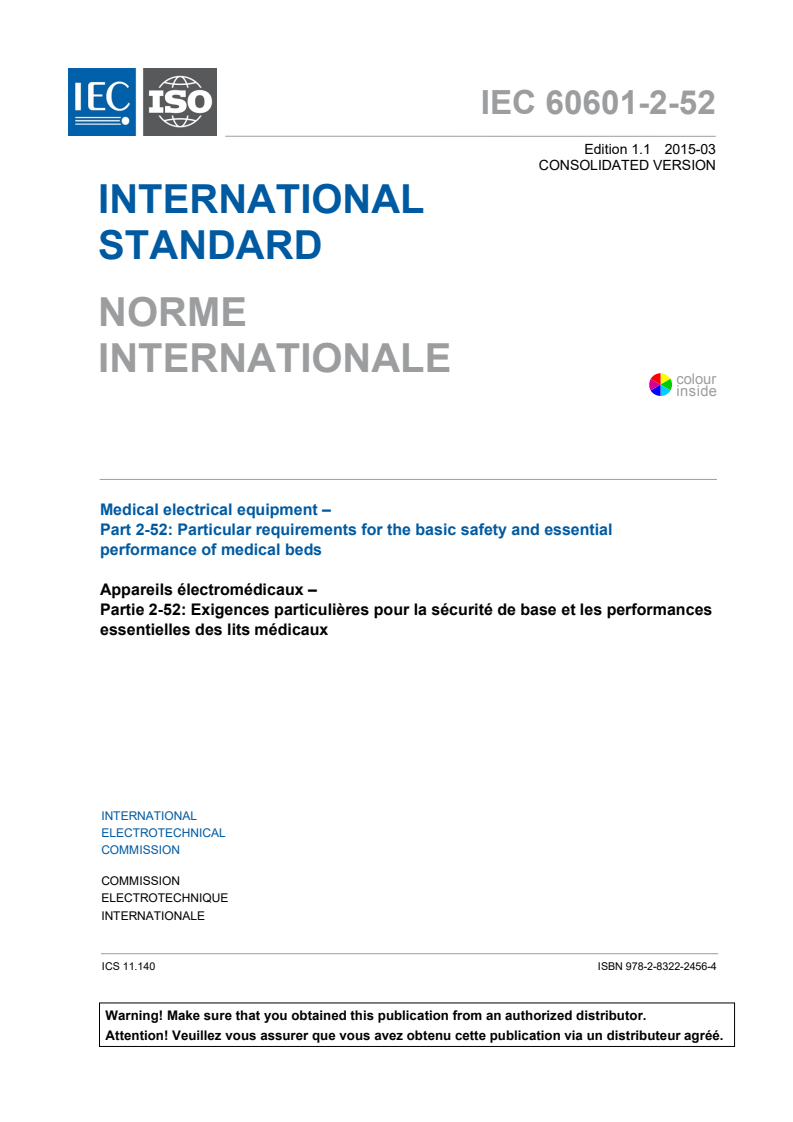 IEC 60601-2-52:2009+AMD1:2015 CSV - Medical electrical equipment - Part 2-52: Particular requirements for the basic safety and essential performance of medical beds
Released:3/18/2015
Isbn:9782832224564