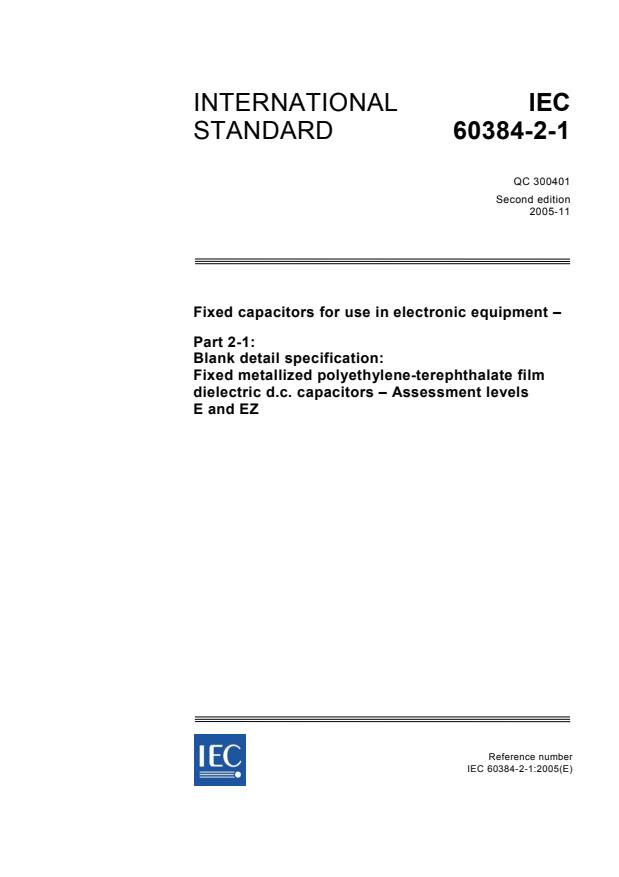 IEC 60384-2-1:2005 - Fixed capacitors for use in electronic equipment - Part 2-1: Blank detail specification: Fixed metallized polyethylene-terephthalate film dielectric d.c. capacitors - Assessment levels E and EZ
