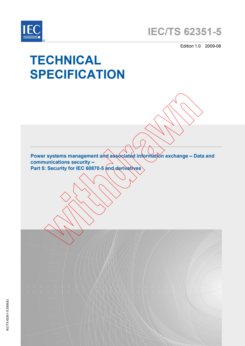 IEC TS 62351-5:2009 - Power systems management and associated information exchange - Data and communications security - Part 5: Security for IEC 60870-5 and derivatives
Released:8/18/2009
Isbn:9782889106813