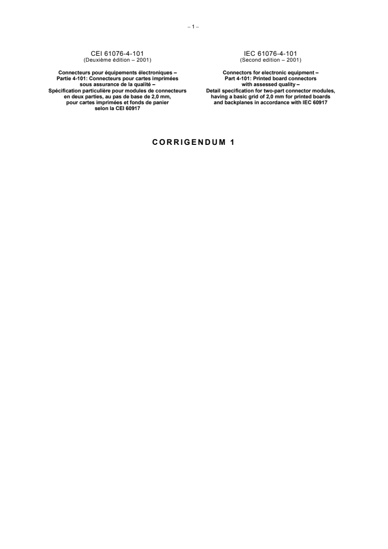 IEC 61076-4-101:2001/COR1:2003 - Corrigendum 1 - Connectors for electronic equipment - Part 4-101: Printed board connectors with assessed quality - Detail specification for two-part connector modules, having a basic grid of 2,0 mm for printed boards and backplanes in accordance with IEC 60917
Released:11/4/2003
