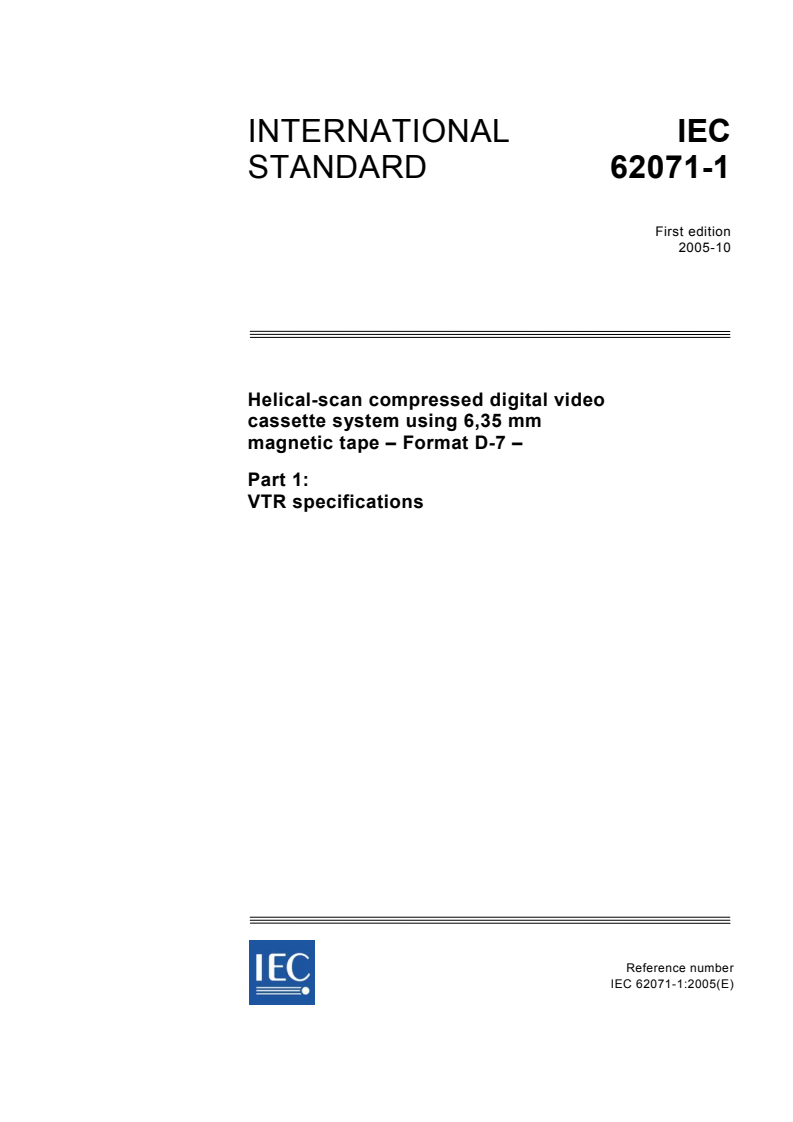 IEC 62071-1:2005 - Helical-scan compressed digital video cassette system using 6,35 mm magnetic tape - Format D-7 - Part 1: VTR specifications
Released:10/27/2005
Isbn:2831883199