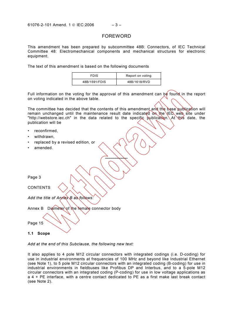 IEC 61076-2-101:2003/AMD1:2006 - Amendment 1 - Connectors for electronic equipment - Part 2-101: Circular connectors - Detail specification for circular connectors M8 with screw- or snap-locking, M12 with screw-locking for low voltage applications
Released:2/23/2006
Isbn:2831884926