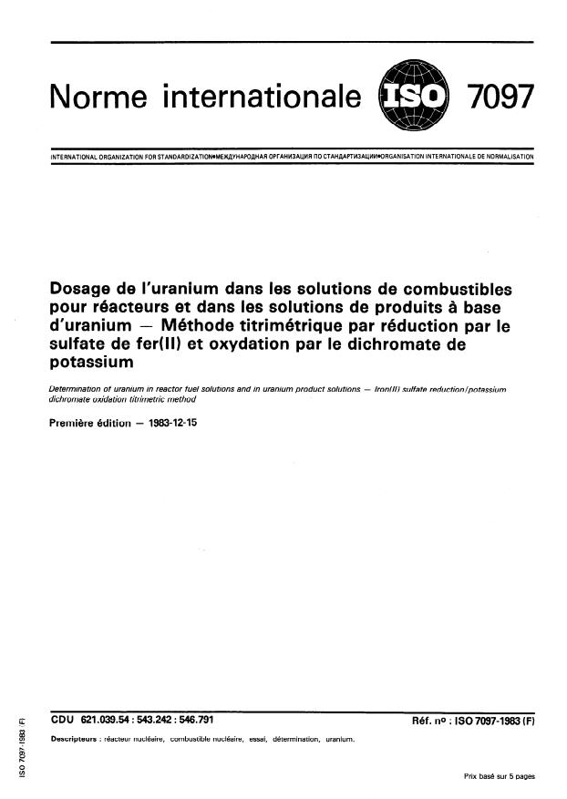 ISO 7097:1983 - Dosage de l'uranium dans les solutions de combustibles pour réacteurs et dans les solutions de produits a base d'uranium -- Méthode titrimétrique par réduction par le sulfate de fer (II) et oxydation par le dichromate de potassium