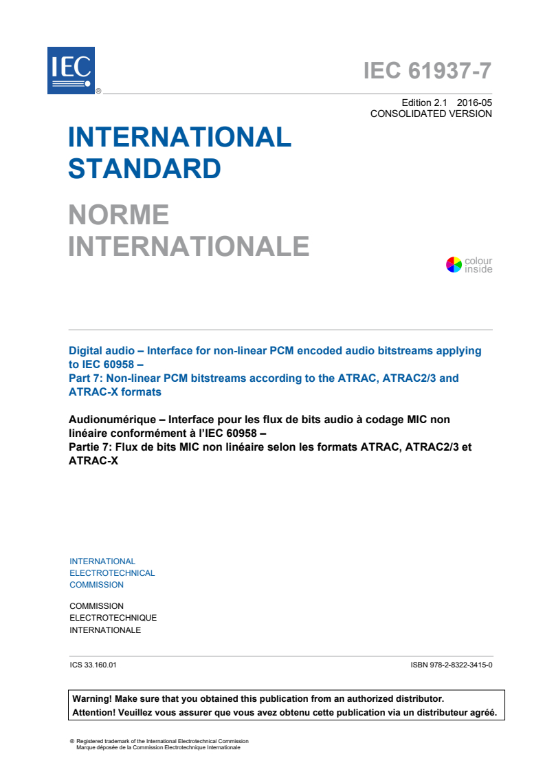 IEC 61937-7:2004+AMD1:2016 CSV - Digital audio - Interface for non-linear PCM encoded audio bitstreams applying to IEC 60958 - Part 7: Non-linear PCM bitstreams according to the ATRAC, ATRAC2/3 and ATRAC-X formats
Released:5/13/2016
Isbn:9782832234150