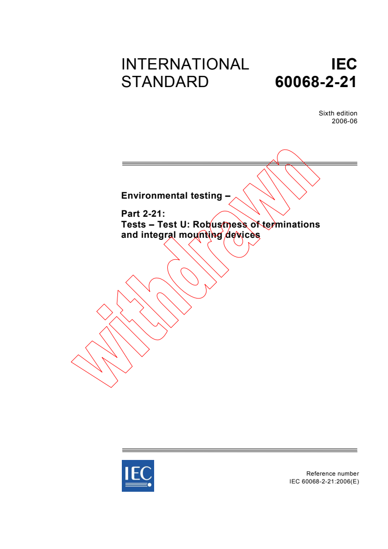 IEC 60068-2-21:2006 - Environmental testing - Part 2-21: Tests - Test U: Robustness of terminations and integral mounting devices
Released:6/22/2006
Isbn:2831886996