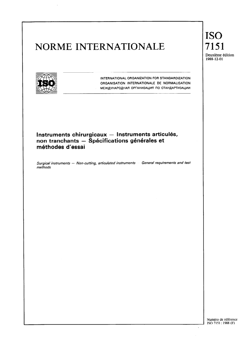 ISO 7151:1988 ISO 7151:1988 - Instruments chirurgicaux — Instruments articulés, non tranchants — Spécifications générales et méthodes d'essai
Released:11/24/1988