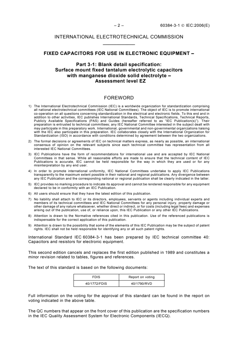 IEC 60384-3-1:2006 IEC 60384-3-1:2006 - Fixed capacitors for use in electronic equipment - Part 3-1: Blank detail specification: Surface mount fixed tantalum electrolytic capacitors with manganese dioxide solid electrolyte - Assessment level EZ
Released:10/25/2006
Isbn:2831888700 - Page 4 preview