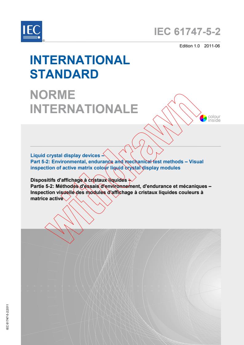IEC 61747-5-2:2011 - Liquid crystal display devices - Part 5-2: Environmental, endurance and mechanical test methods - Visual inspection of active matrix colour liquid crystal display modules
Released:6/16/2011
