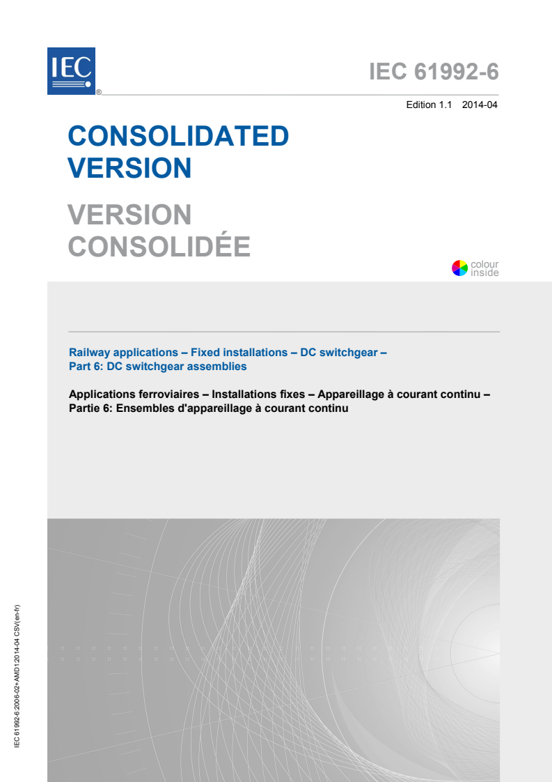 IEC 61992-6:2006+AMD1:2014 CSV - Railway applications - Fixed installations - DC switchgear - Part 6:DC switchgear assemblies
Released:4/29/2014
Isbn:9782832215463
