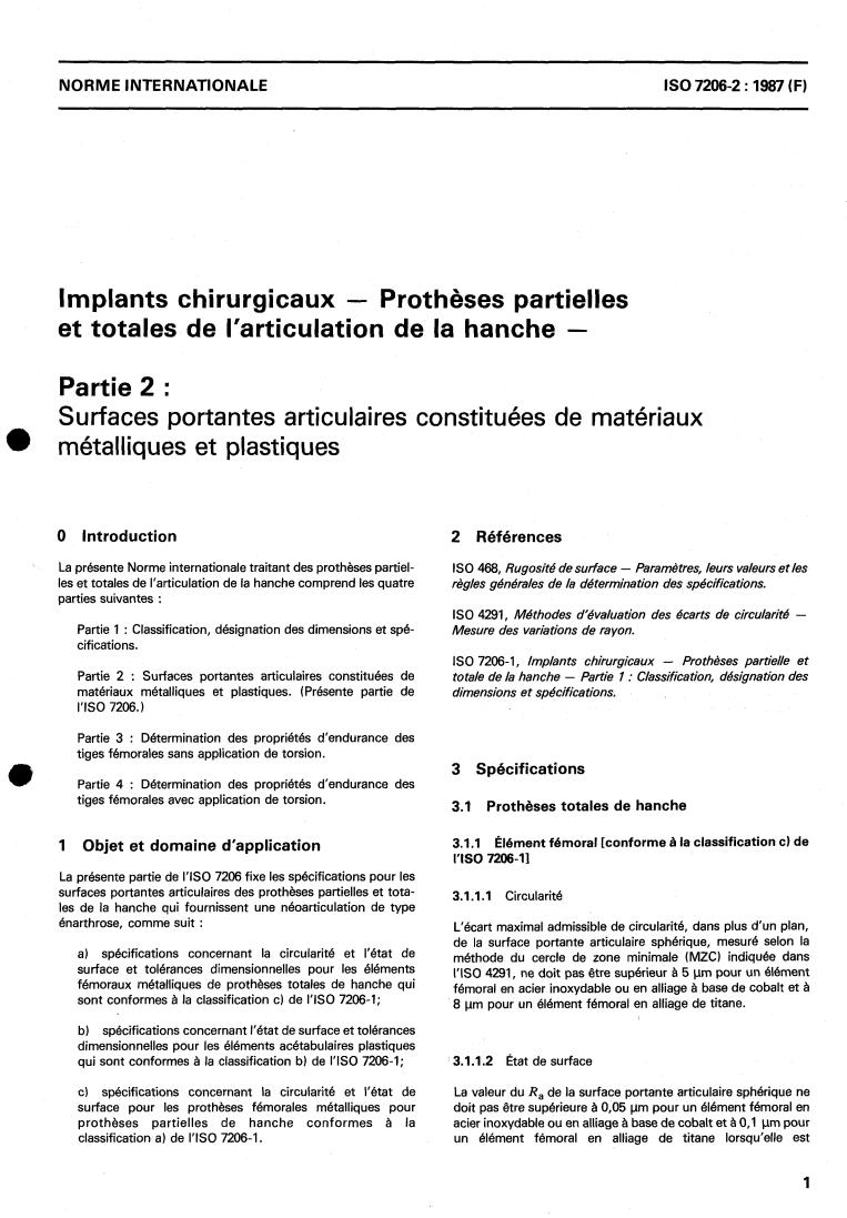 ISO 7206-2:1987 - Implants for surgery — Partial and total hip joint prostheses — Part 2: Bearing surfaces made of metallic and plastics materials
Released:4/2/1987