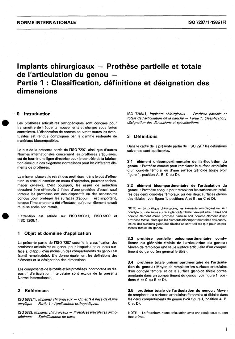 ISO 7207-1:1985 - Implants for surgery — Partial and total knee joint prostheses — Part 1: Classification, definitions and designation of dimensions
Released:9/5/1985