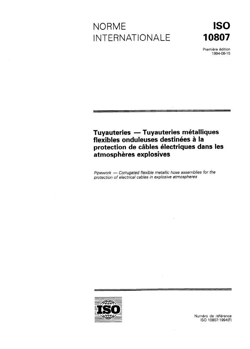 ISO 10807:1994 ISO 10807:1994 - Tuyauteries — Tuyauteries métalliques flexibles onduleuses destinées à la protection de câbles électriques dans les atmosphères explosives
Released:8/4/1994