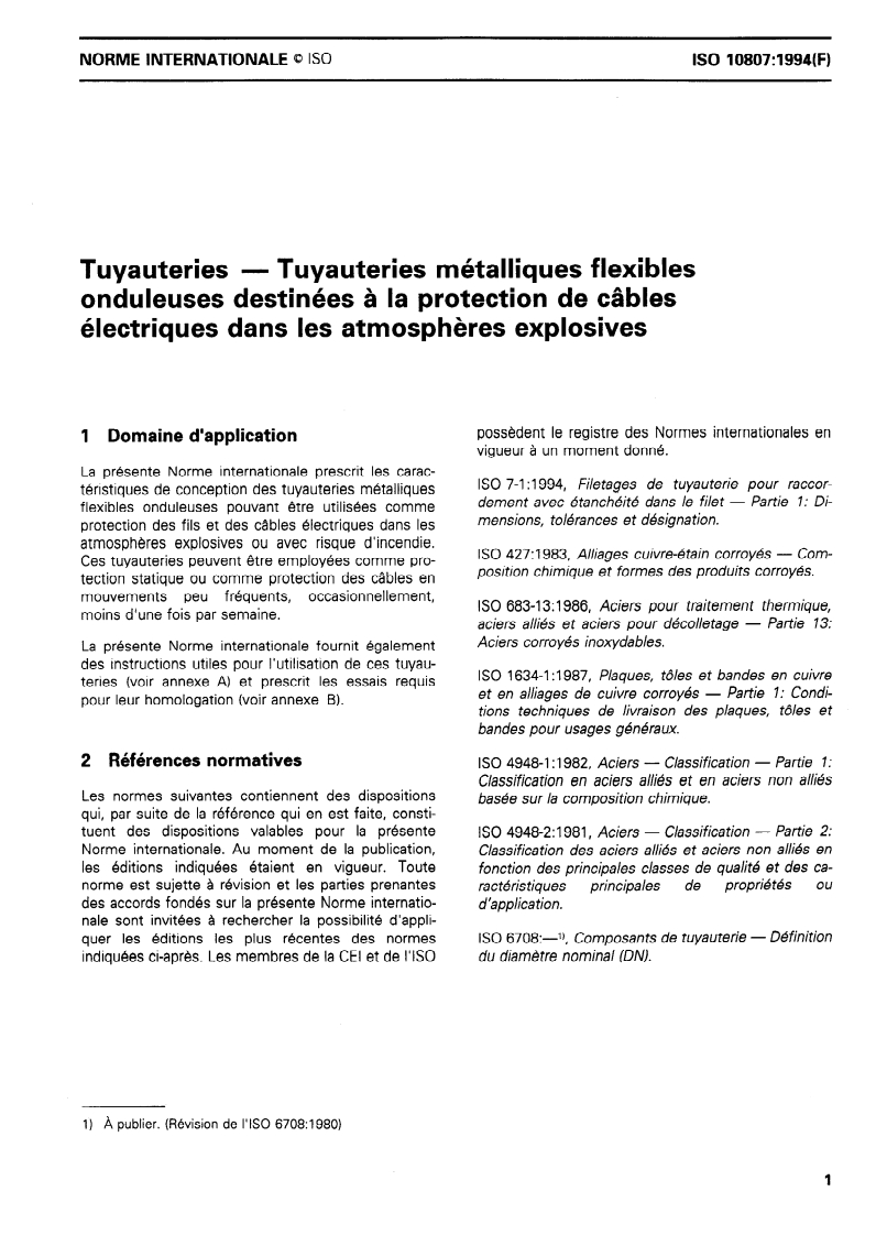 ISO 10807:1994 ISO 10807:1994 - Tuyauteries — Tuyauteries métalliques flexibles onduleuses destinées à la protection de câbles électriques dans les atmosphères explosives
Released:8/4/1994