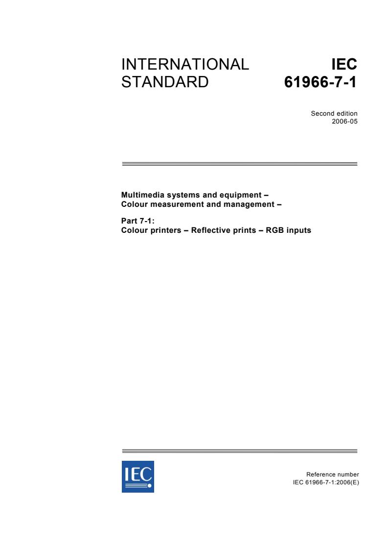 IEC 61966-7-1:2006 - Multimedia systems and equipment - Colour measurement and management - Part 7-1: Colour printers - Reflective prints - RGB inputs
Released:5/11/2006
Isbn:283188604X