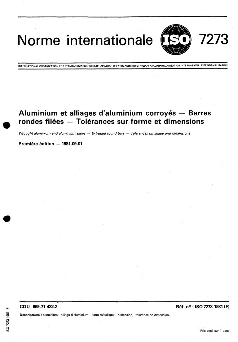 ISO 7273:1981 - Wrought aluminium and aluminium alloys — Extruded round bars — Tolerances on shape and dimensions
Released:9/1/1981