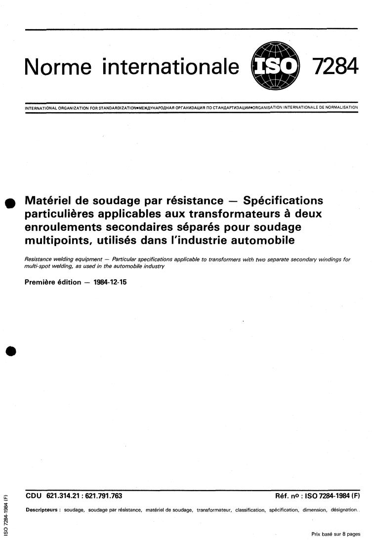 ISO 7284:1984 - Resistance welding equipment — Particular specifications applicable to transformers with two separate secondary windings for multi-spot welding, as used in the automobile industry
Released:12/1/1984
