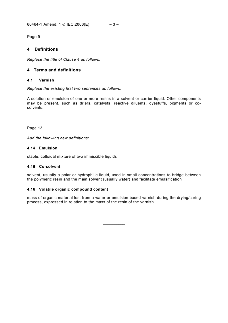 IEC 60464-1:1998/AMD1:2006 - Amendment 1 - Varnishes used for electrical insulation - Part 1: Definitions and general requirements
Released:1/17/2006
Isbn:2831884411