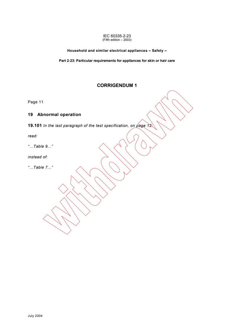 IEC 60335-2-23:2003/COR1:2004 - Corrigendum 1 - Household and similar electrical appliances - Safety - Part 2-23: Particular requirements for appliances for skin or hair care
Released:7/26/2004