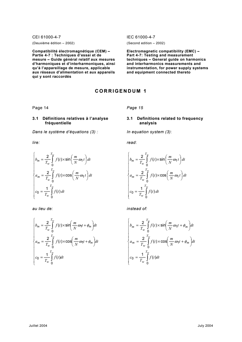 IEC 61000-4-7:2002/COR1:2004 - Corrigendum 1 - Electromagnetic compatibility (EMC) - Part 4-7: Testing and measurement techniques - General guide on harmonics and interharmonics measurements and instrumentation, for power supply systems and equipment connected thereto
Released:7/21/2004